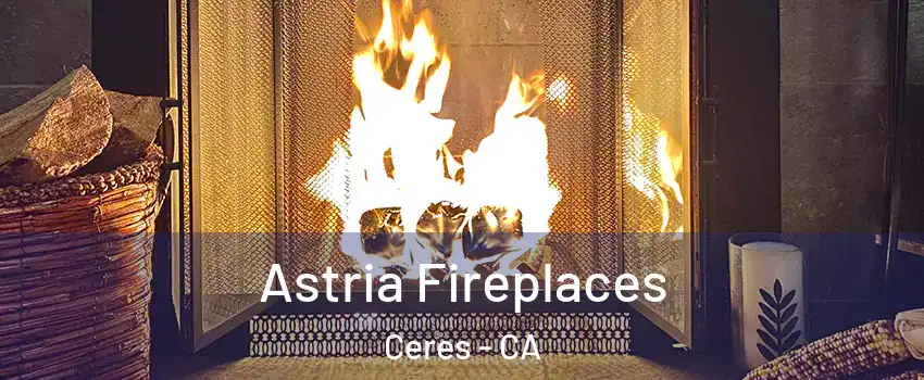  Astria Fireplaces Ceres - CA