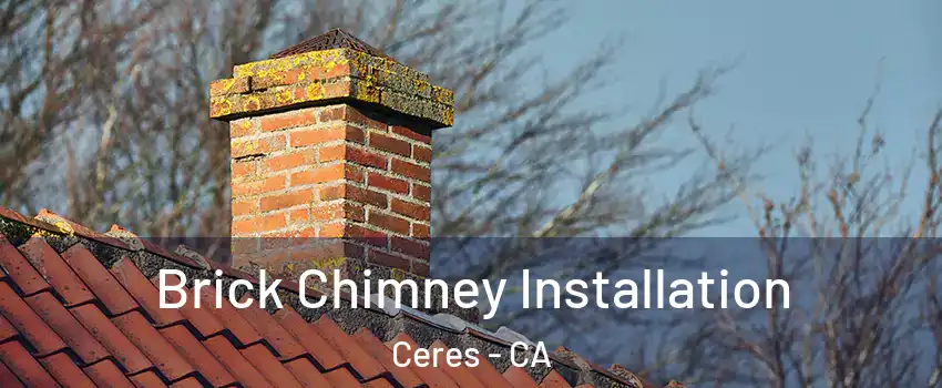  Brick Chimney Installation Ceres - CA
