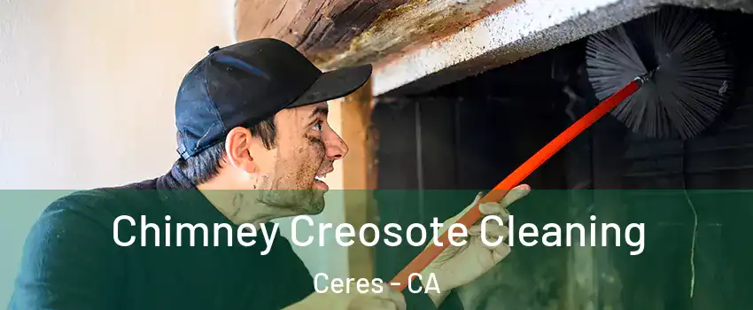  Chimney Creosote Cleaning Ceres - CA