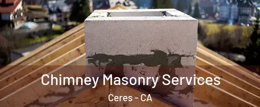  Chimney Masonry Services Ceres - CA