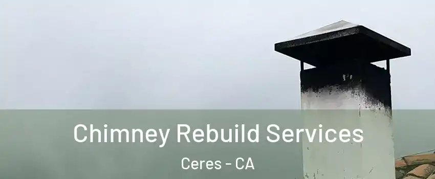 Chimney Rebuild Services Ceres - CA