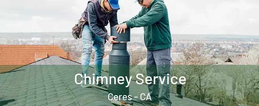  Chimney Service Ceres - CA