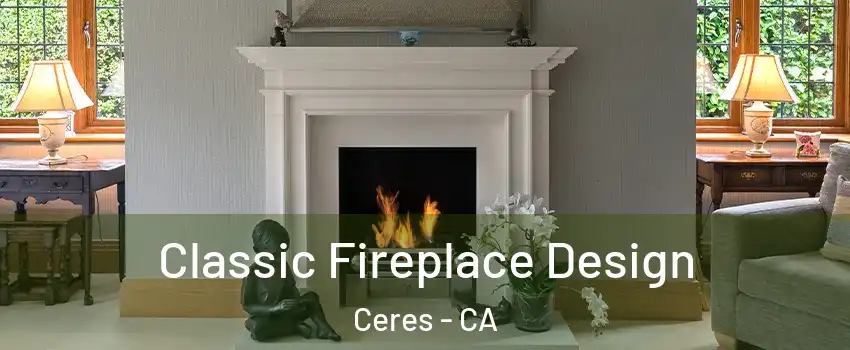  Classic Fireplace Design Ceres - CA
