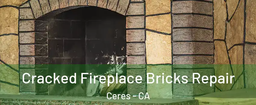  Cracked Fireplace Bricks Repair Ceres - CA