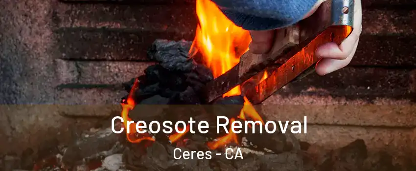  Creosote Removal Ceres - CA