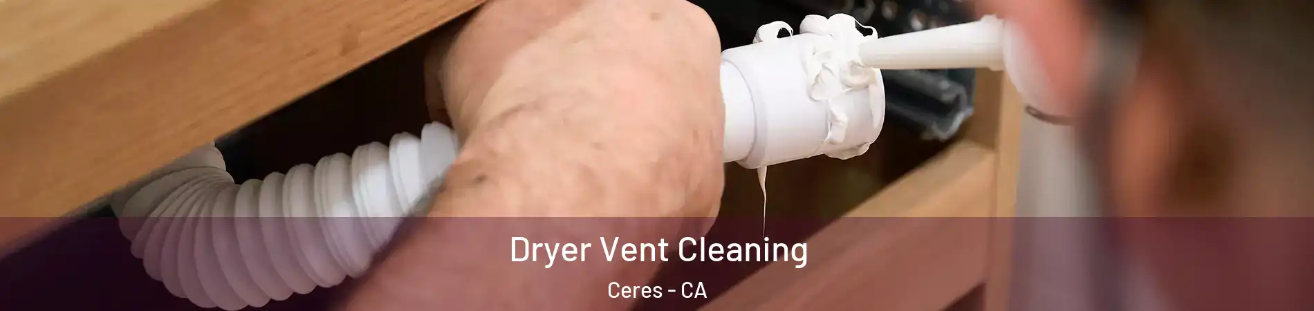  Dryer Vent Cleaning Ceres - CA