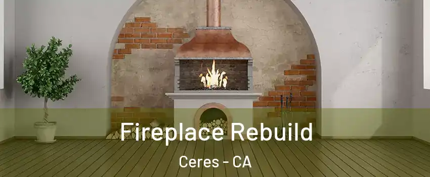  Fireplace Rebuild Ceres - CA