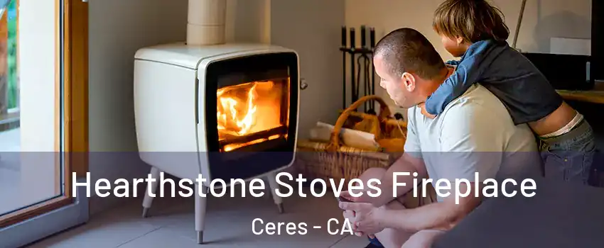  Hearthstone Stoves Fireplace Ceres - CA