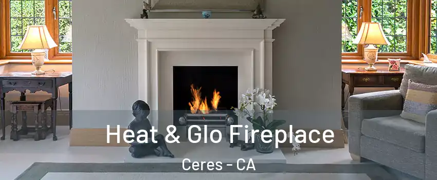  Heat & Glo Fireplace Ceres - CA