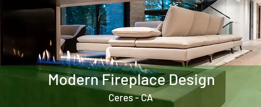  Modern Fireplace Design Ceres - CA