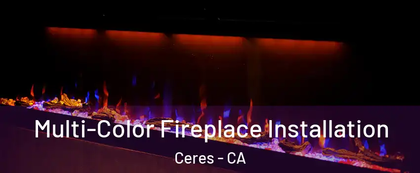  Multi-Color Fireplace Installation Ceres - CA