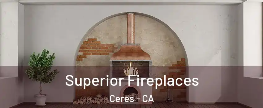  Superior Fireplaces Ceres - CA