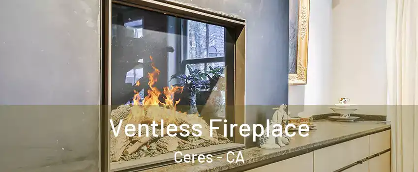  Ventless Fireplace Ceres - CA